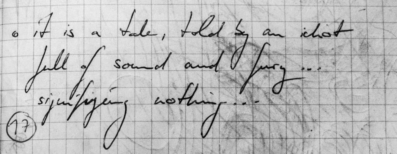 Handschriftliches Zitat #17: „It is a tale, told by an idiot, full of sound and fury … signifying nothing …“